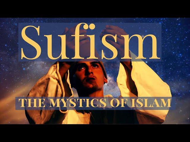 Sufism: The Mystics of Islam