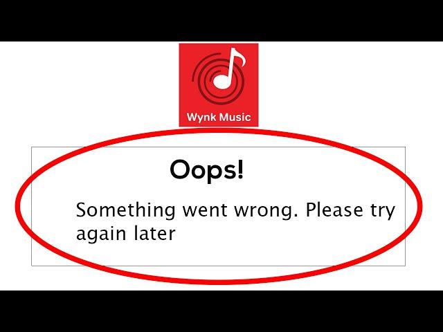 Fix Wynk Music Oops Something Went Wrong Error Please Try Again Later Problem Solved