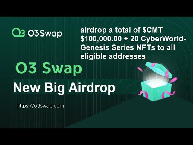  Test O3 Swap platform and get O3 airdrop in Mid May| CMT airdrop+NFT|