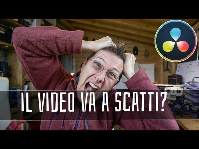 DAVINCI RESOLVE: COSA FARE SE IL VIDEO VA A SCATTI - TUTORIAL