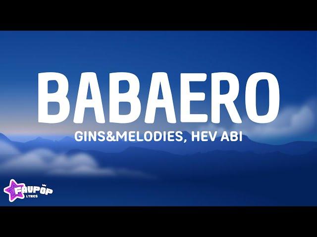 Gins&Melodies - BABAERO ft. Hev Abi (Lyrics)