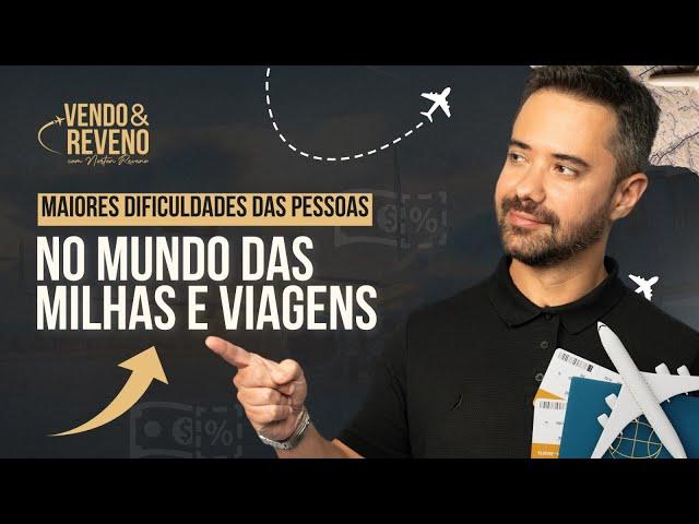 Descubra as MAIORES DIFICULDADES das pessoas no mundo das milhas e viagens