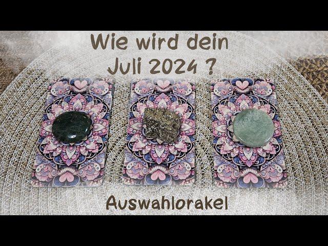 Wie  wird dein Juli 2024?Auswahlorakel