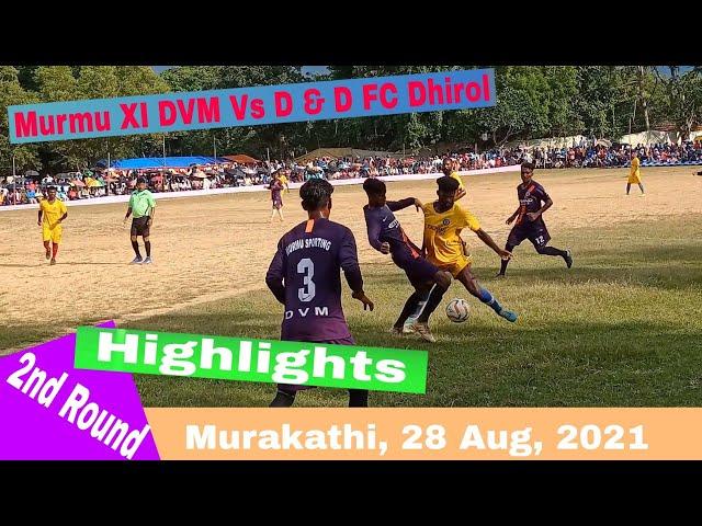 DC Chandil (Murmu XI DVM) Vs D & D FC Dhirol//Murakathi//Football Tournament 2021//2nd Round//Lakhan