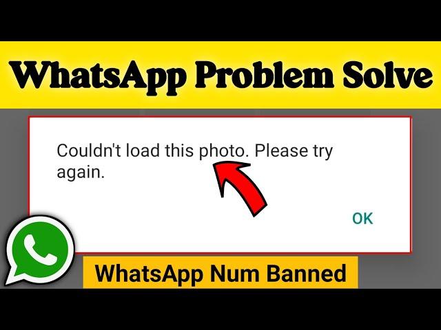 Couldn't Load This Photo please Try again WhatsApp | WhatsApp Problem 2021 | Num Banned