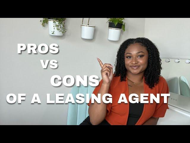 Pros & Cons of a Leasing Agent! Honest Truth!!