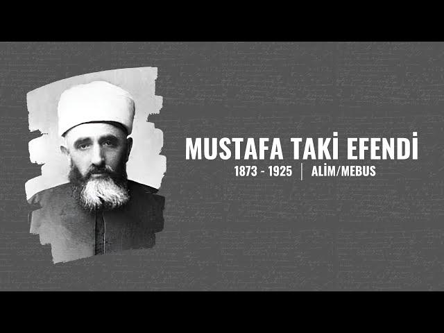 1 AĞUSTOS 1925 : MUSTAFA TAKİ EFENDİ’NİN VEFATI (ALİM/MEBUS)