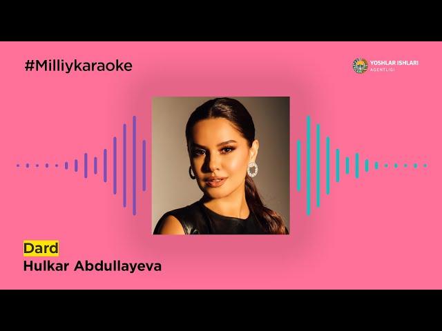 Hulkar Abdullayeva - Dard | Milliy Karaoke