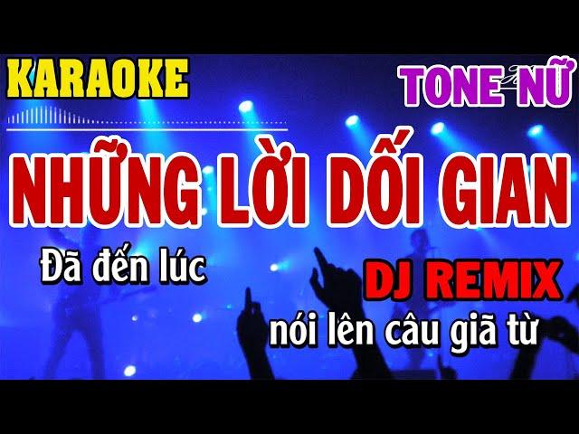 Karaoke Những Lời Dối Gian Remix Tone Nữ | 84