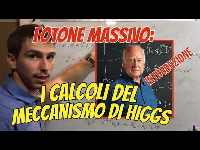 Diamo MASSA al FOTONE! - i calcoli del Meccanismo di Higgs