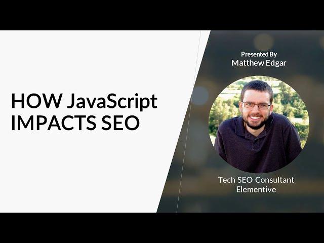 JavScript and SEO - Matthew Edgar - Elementive