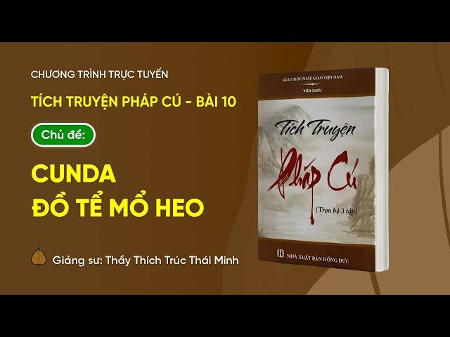  [TRỰC TIẾP] Pháp thoại: CunDa, Đồ tể mổ heo | Tích truyện Pháp cú (Bài 10)