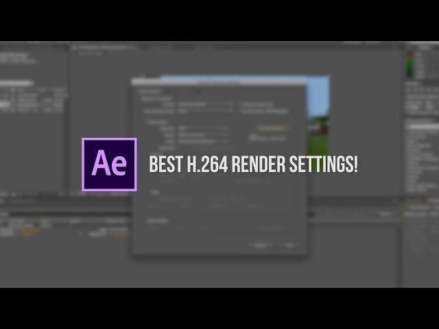 After Effects Tutorial - BEST H.264 Export Settings!