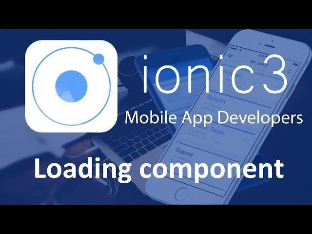 Ionic 3 Tutorials #20 Loading component