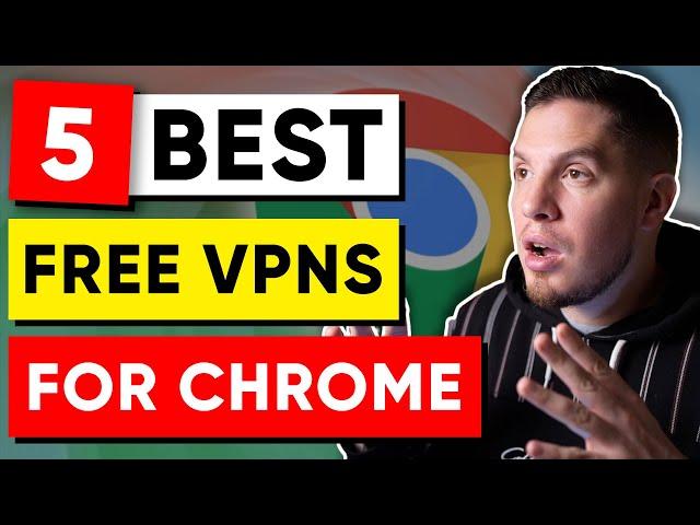 5 Best FREE VPNs for Chrome in 2025 (100% Safe) 