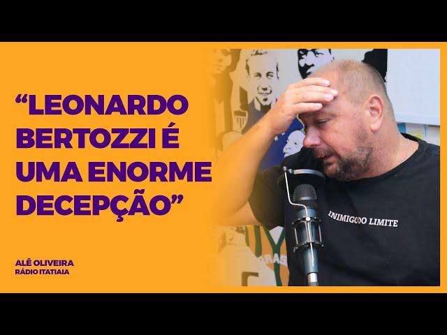 ALÊ OLIVEIRA - "LEONARDO BERTOZZI É UMA ENORME DECEPÇÃO"