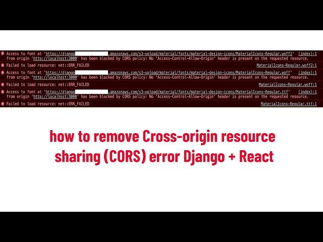 how to remove Cross-origin resource sharing (CORS) error Django + React