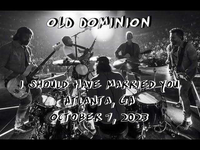 Old Dominion   - I Should Have Married You  -  No Bad Vibes Tour  -  Atlanta, October 7, 2023