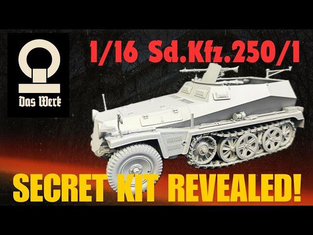 SECRET MODEL KIT REVEAL ,  1/16 scale Das Werk  Sd.Kfz.250/1 German WWII Halftrack.