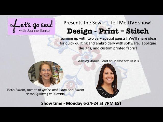 Let's go Sew with Joanne Banko presents Sew, tell me! DESIGN - PRINT – STITCH