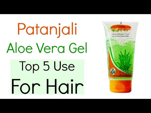 How to Use Patanjali Aloe Vera Gel for Hair | Top 5 Ways