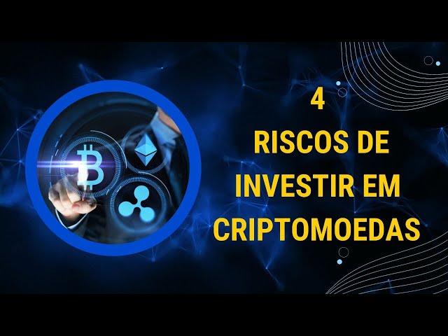 4 RISCOS DE INVESTIR EM CRIPTOMOEDAS