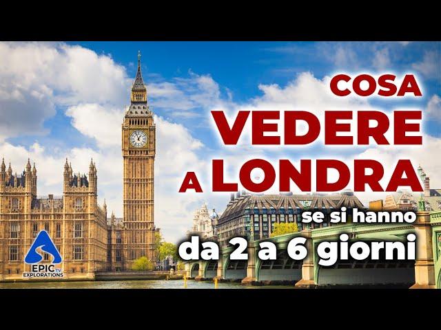 Cosa Vedere a Londra da 2 a 6 giorni - Guida Completa e Tour Virtuale