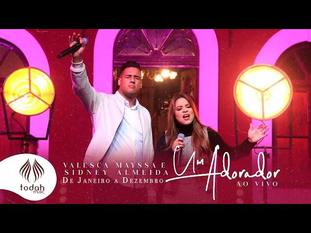 Valesca Mayssa e Sidney Almeida | Um Adorador [Clipe Oficial] - De Janeiro a Dezembro