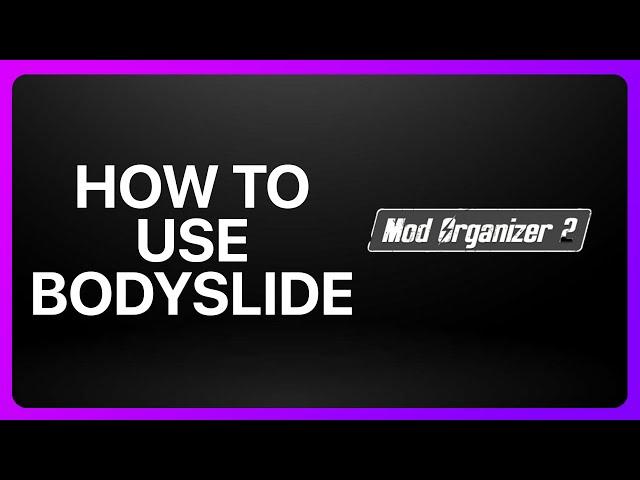 How To Use Bodyslide With Mod Organizer 2 Tutorial