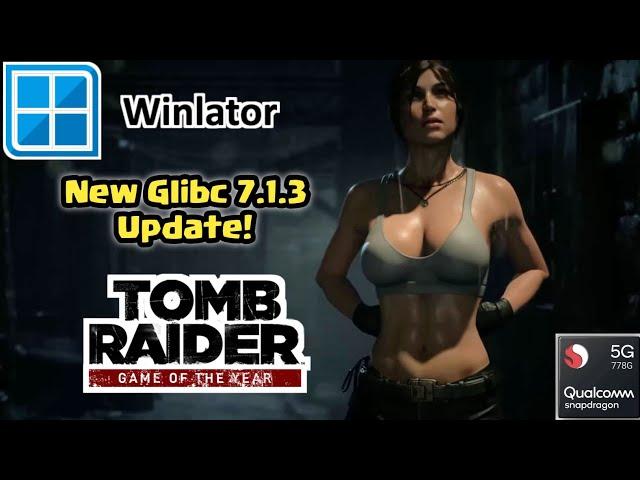 WINLATOR ANDROID GLIBC MOD 7.1.3 UPDATE GAME TEST | TOMB RAIDER GOTY