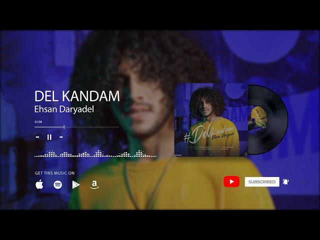 Ehsan Daryadel - Del kandam | OFFICIAL TRACK