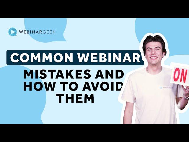 Common webinar mistakes and how to avoid them | WebinarGeek