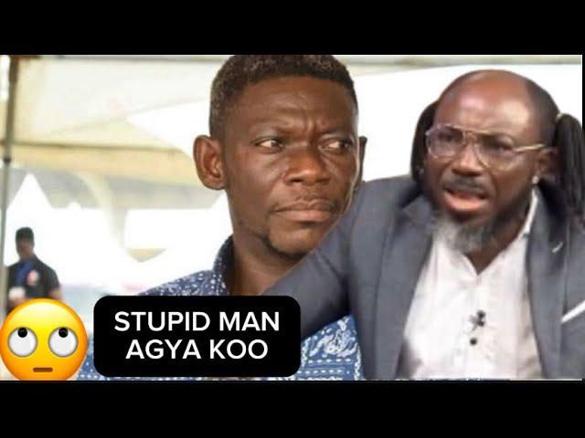 BIG AKWEES..AGYA KOO YOU’RE VERY STUPID IN THE MOVIE INDUSTRY INSULT