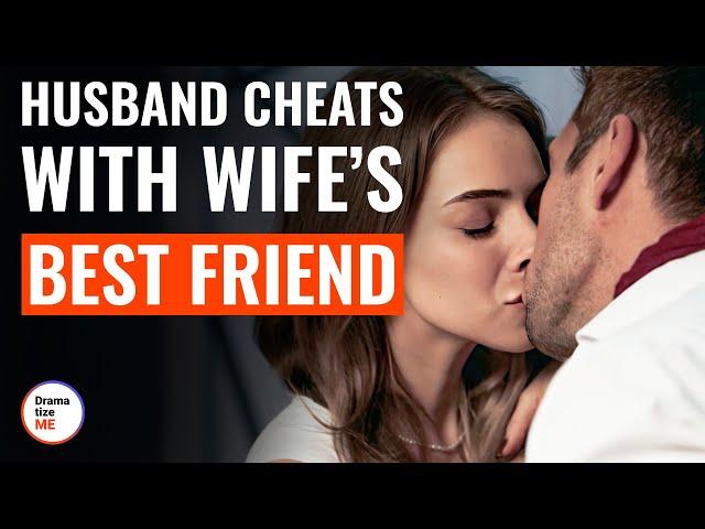 Husband Cheats With Wife’s Best Friend | @DramatizeMe