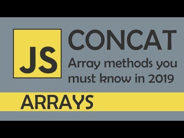 concat in JS - [ Array methods you must know in 2019 ]