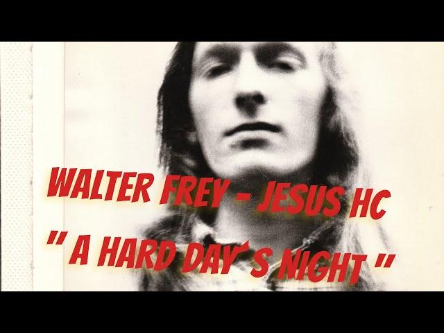 Walter Frey  - Jesus HC - "A hard day´s night" - [Österreichs Pop Legenden]