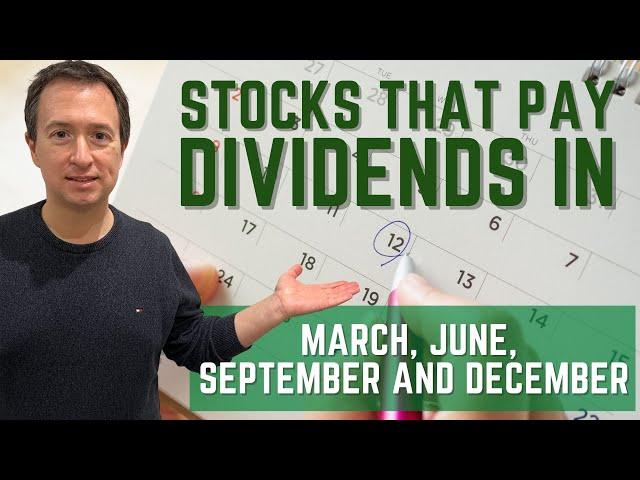 Top Dividend Stocks That Pay Dividends in March, June, September, and December