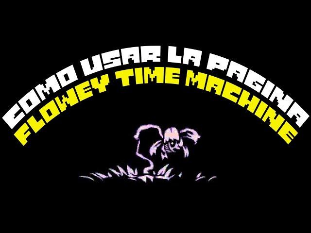 Como usar Flowey Time Machine! - UNDERTALE