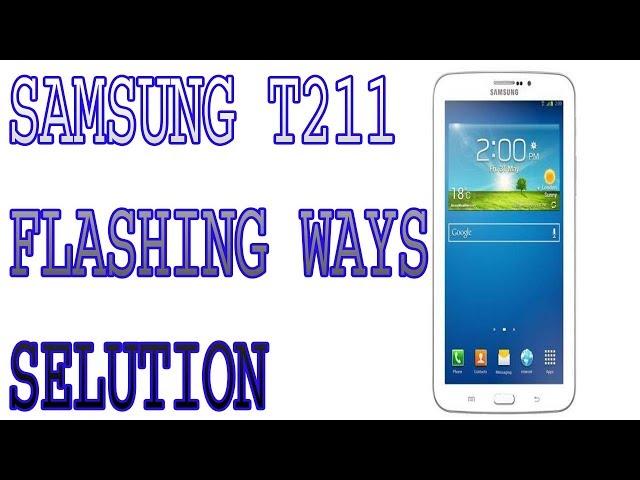 How to Flash Samsung Tab 3 T211 Full Flash by Odin || 100% Done