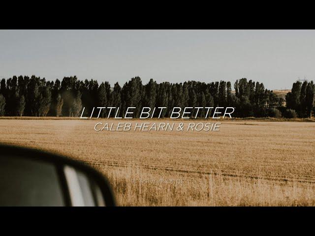 Little Bit Better - Caleb Hearn, ROSIE (Sub. Español + Inglés)