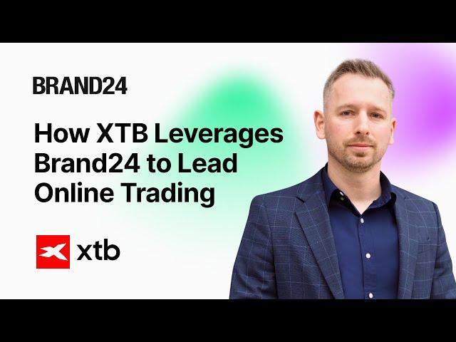 How XTB Uses Brand24 to Dominate the Online Trading Market | Case Study