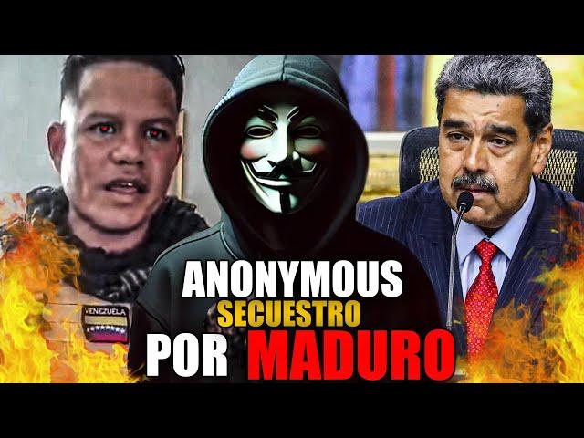 ANONYMOUS saca de CONTROL a MADURO y este manda a SECUESTRAR!!