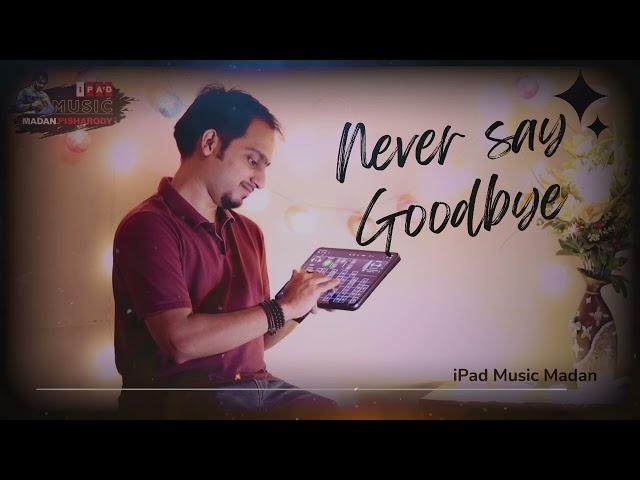 Never say Good Bye - Swar Laya Originals (iPad Music)| ft. Madan Pisharody