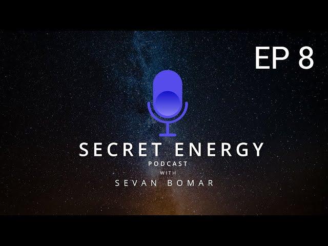 SECRET ENERGY PODCAST EP 8