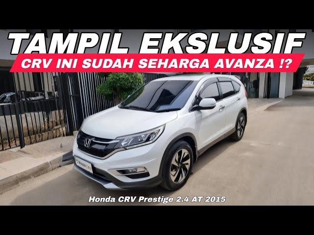 TAMPIL EKSLUSIF DENGAN MOBIL INI!! MOBIL INI SUDAH SEHARGA AVANZA?? Honda CRV Prestige AT 2015