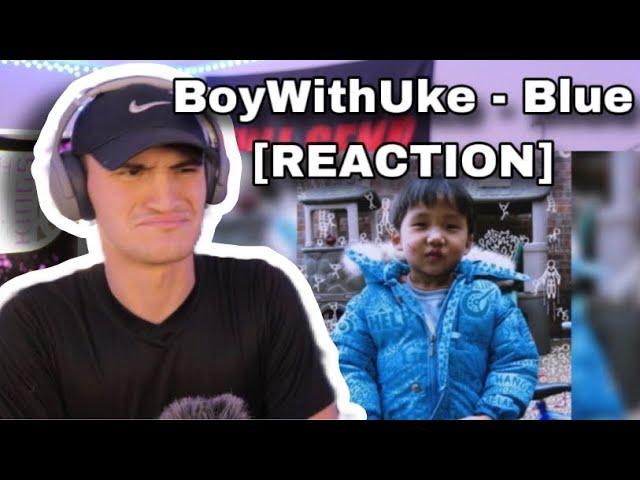 BoyWithUke - Blue [REACTION]