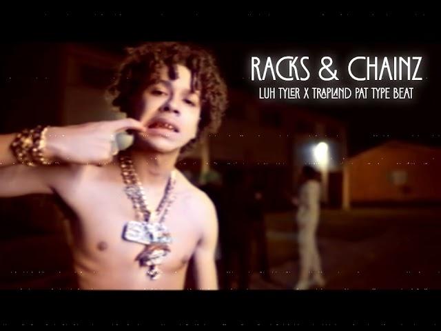 Luh Tyler X Trapland Pat Type Beat "Racks & Chainz"