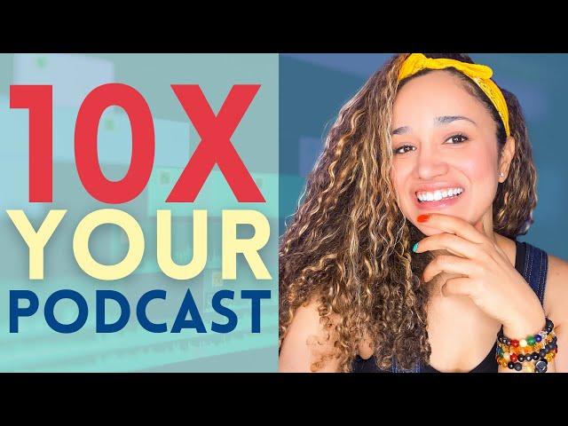 How to get More out of my Podcast // Podcast 10X Audience Growth