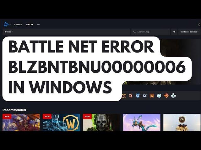 How To Fix Battle Net Error BLZBNTBNU00000006 In Windows