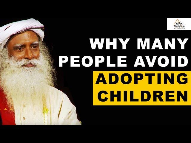 Sadhguru on Why Many People Do Not Want To Adopt Children | Biology | Identity | Relationship